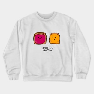 Spread PB&J, Not Virus Crewneck Sweatshirt